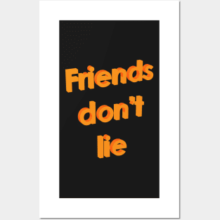 Friends don't lie Posters and Art